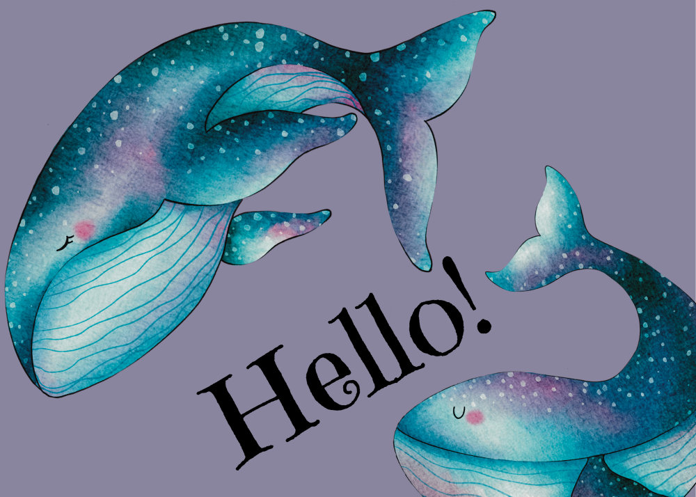 Hello! (Whales and Bubbles!)
