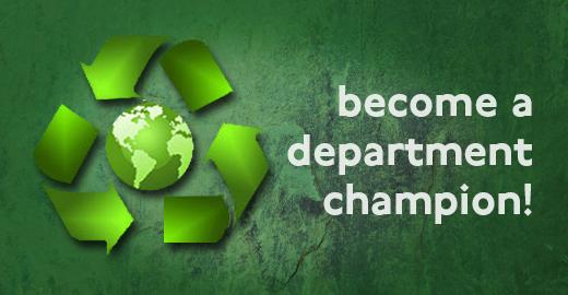 It's easy to think green and we need department champions.