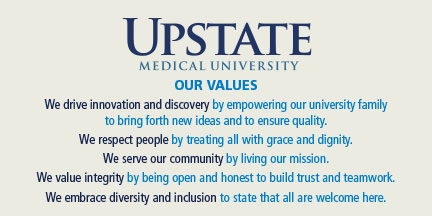 We are Upstate. We drive innovation and discovery. We respect people. We serve our community. We value integrity.