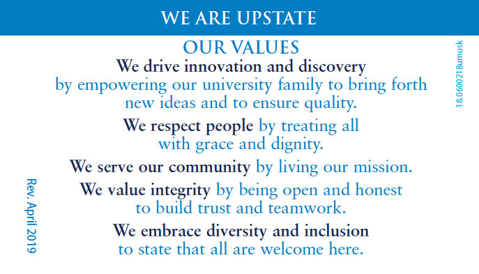 We are Upstate. We drive innovation and discovery. We respect people. We serve our community. We value integrity.