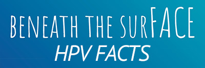 Beneath the Surface HPV Facts