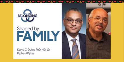 Shaped by Family: Richard and Daryll C. Dykes, PhD, MD, JD