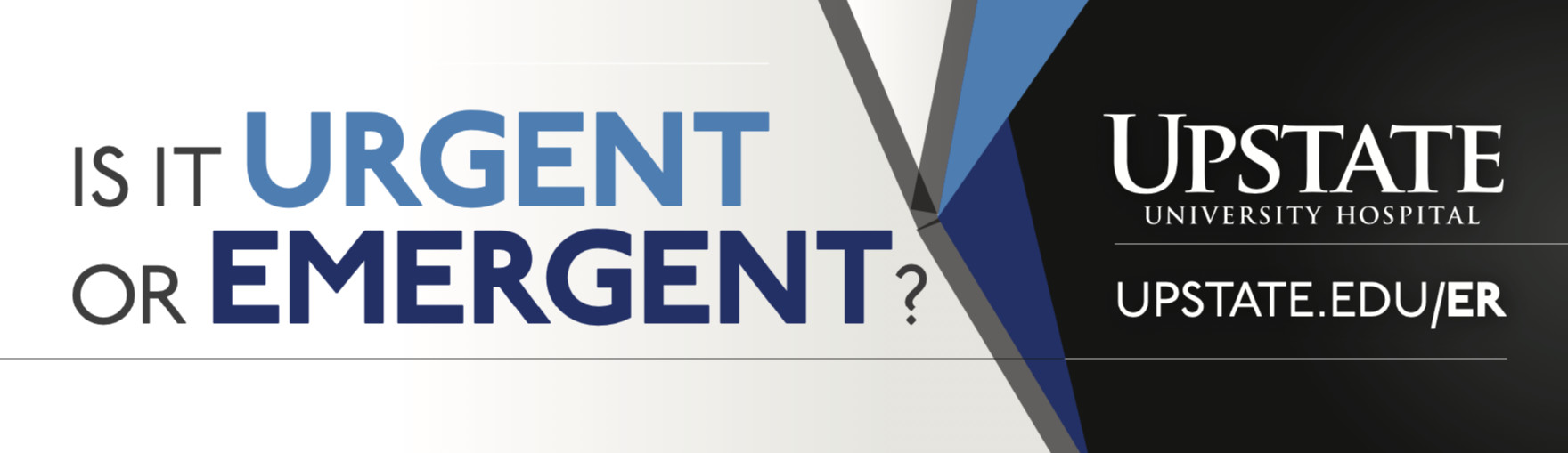 Is it Urgent or Emergent? Don't use the E R unless you need it, to make it easier on those who do