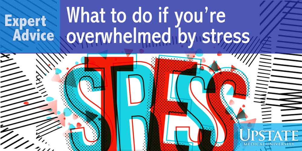 What to do if you're overwhelmed by stress