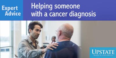 Expert Advice: Helping someone with a cancer diagnosis