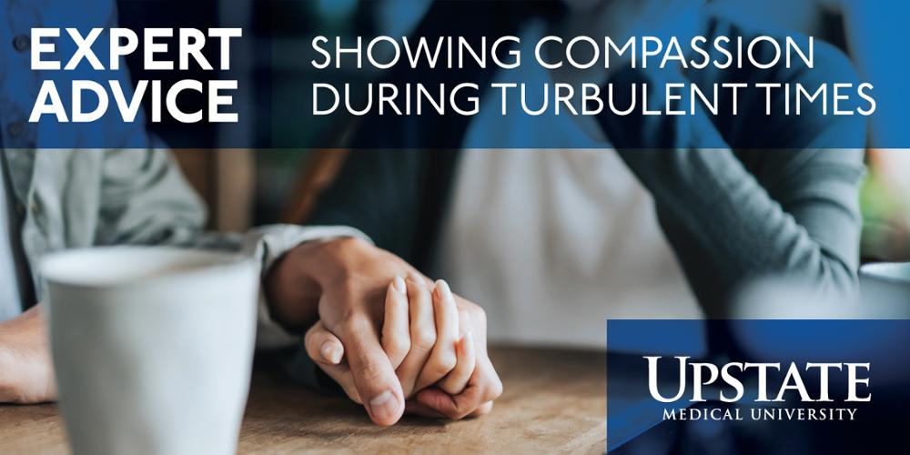 Expert Advice: Showing compassion during turbulent times