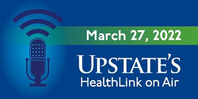 How to get a good night's sleep; cancer survivor explains the disease to children; training mental health providers: Upstate Medical University's HealthLink on Air for Sunday, March 27, 2022