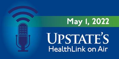 Explaining fentanyl and its dangers; the human genome project's significance; signs of concussion: Upstate Medical University's HealthLink on Air for Sunday, May 1, 2022