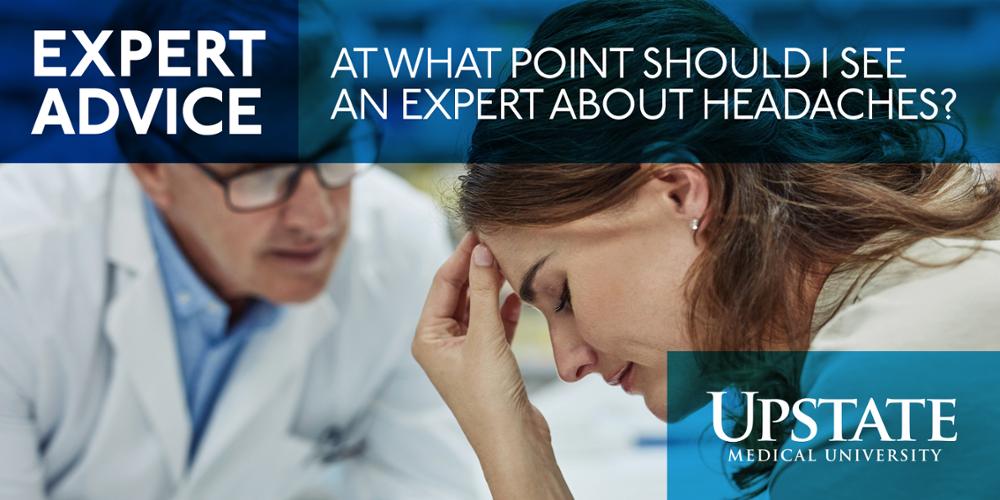 Expert Advice: At what point should I see an expert about headaches?