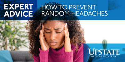 Expert Advice; How to prevent random headaches