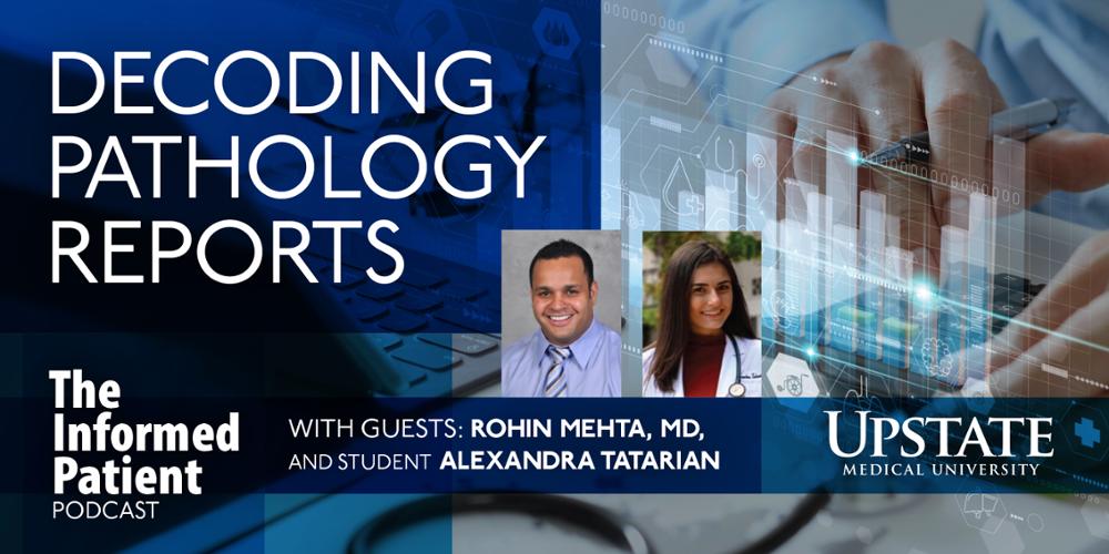 Upstate pathologist Rohin Mehta, MD, left, and student Alexandra Tatarian help patients understand a cancer diagnosis.