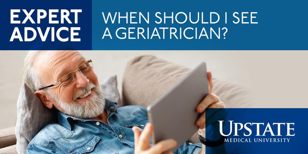 Expert Advice: When should I see a geriatrician?