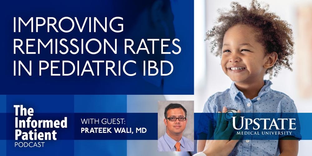 Improving remission rates in pediatric IBD, with guest Prateek Wali, MD: Upstate's HealthLink on Air