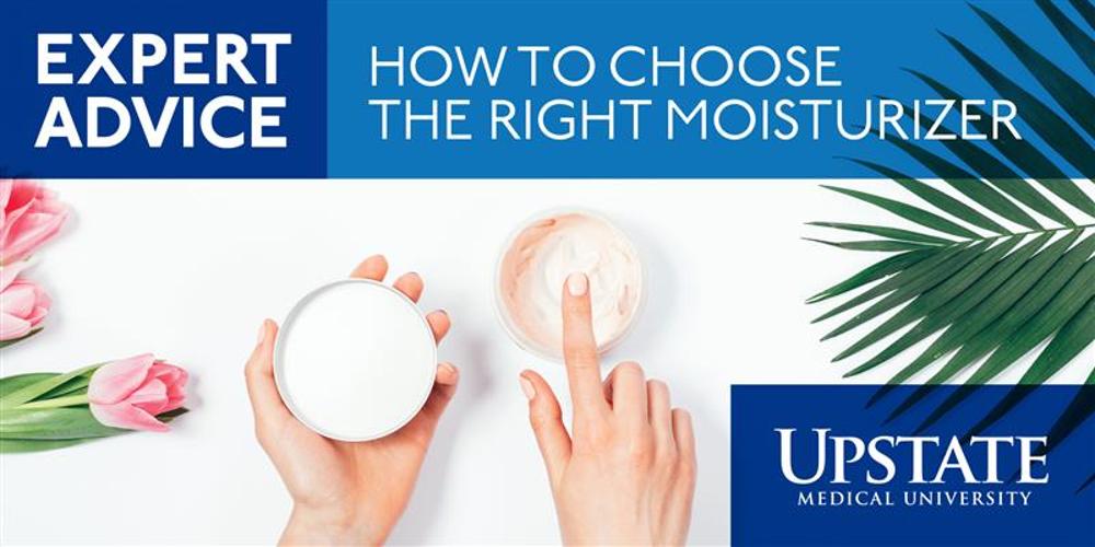 Expert Advice: How to choose the right moisturizer