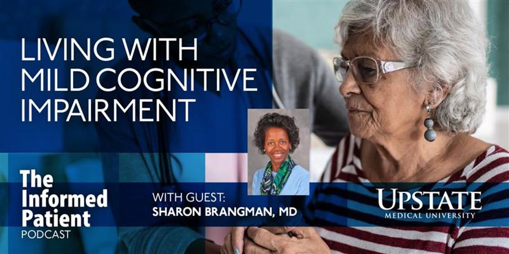 Living with mild cognitive impairment, with guest Sharon Brangman, MD, from Upstate Medical University