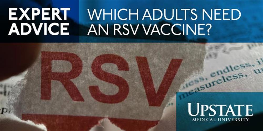 Which adults need an RSV vaccine? Expert Advice from Upstate Medical University