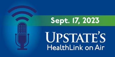 Caring for aging parents; weight and organ transplant; colonoscopy prep: Upstate's HealthLink on Air for Sunday, Sept. 17, 2023