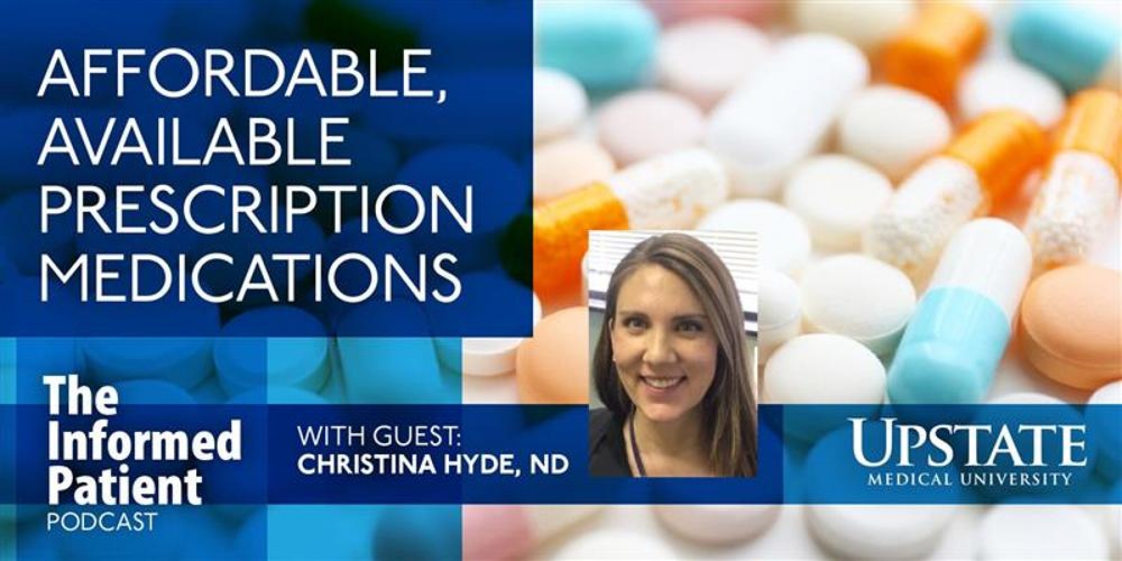 Affordable, available prescription medications, with guest Christina Hyde, ND, on Upstate's The Informed Patient podcast