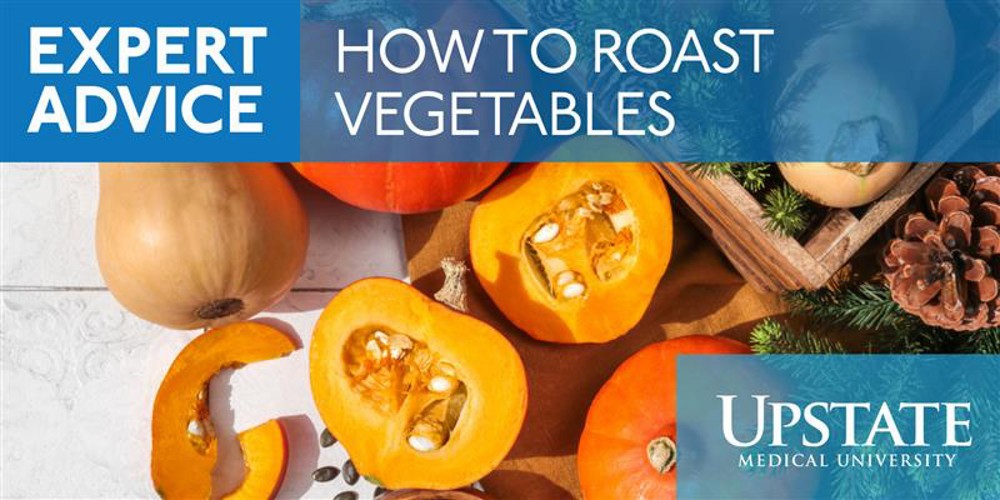 How to roast vegetables: Expert Advice from Upstate Medical University