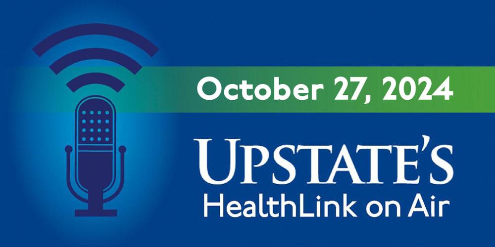 Upstate's HealthLink on Air for Sunday, Oct. 27, 2024