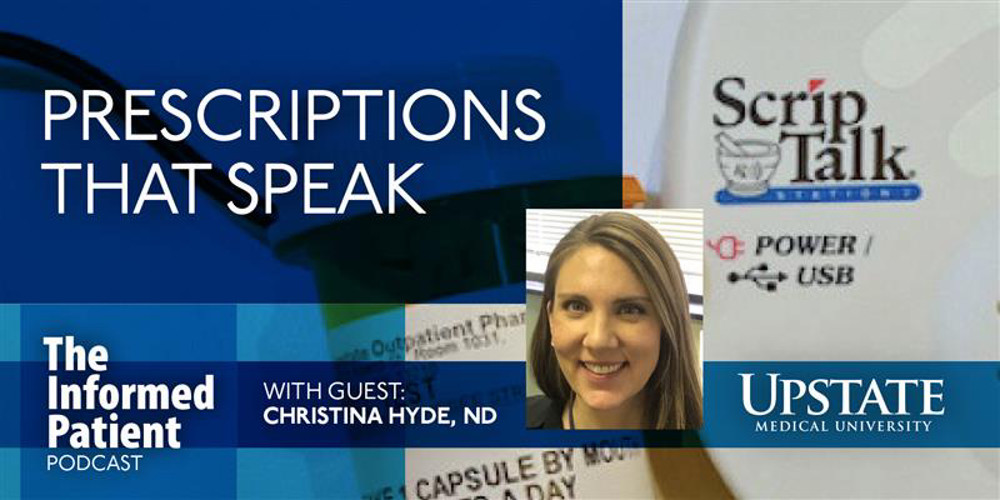 Prescriptions that speak, with guest Christina Hyde, ND, on Upstate's The Informed Patient podcast