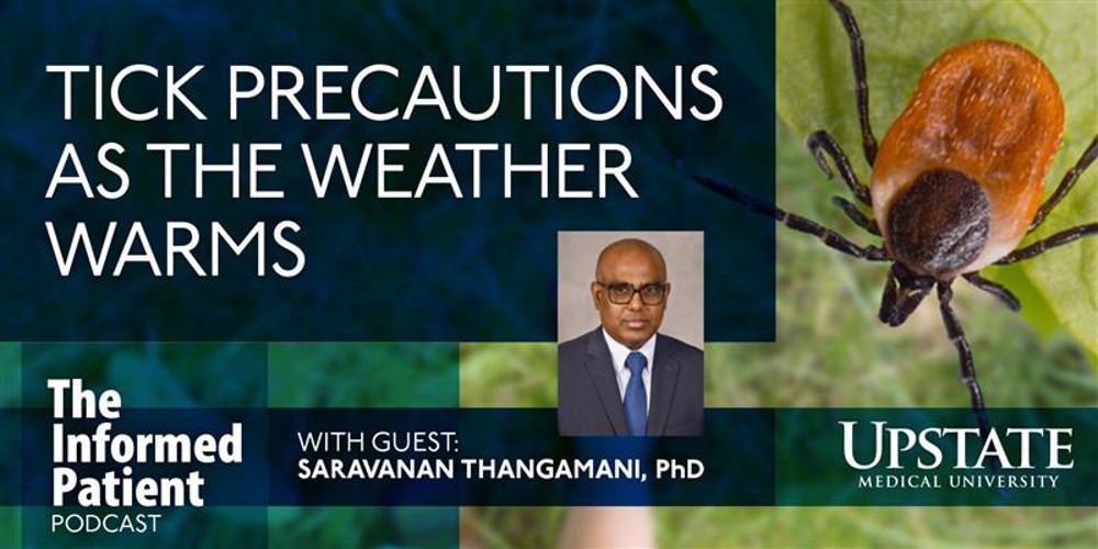 Tick precautions as the weather warms, with guest Saravanan Thangamani, PhD, on Upstate Medical University's The Informed Patient podcast