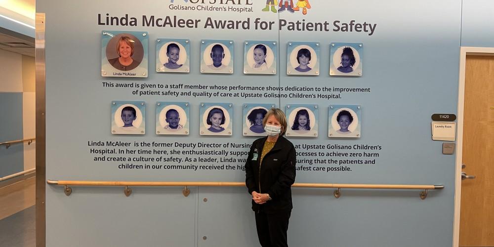 CELEBRATING LINDA MCALEER: In honor of McAleer’s more than 30 years of service to Upstate and her service as deputy director of nursing at Upstate Golisano Children's Hospital, the children’s hospital has introduced the Linda McAleer Award for Patient Safety, a tribute to McAleer’s dedication to creating a culture of safety ensuring that patients and families received the safest care possible.
